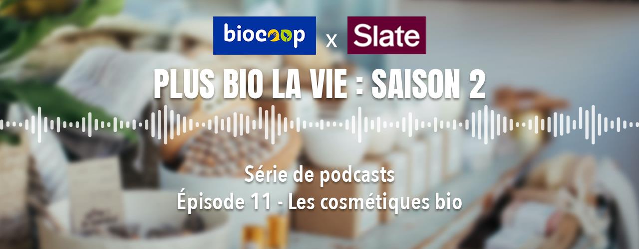 Podcast Slate - Cosmétiques bio